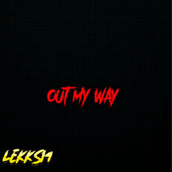 OUT MY WAY