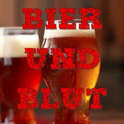 Bier und Blut (Beer and Blood)