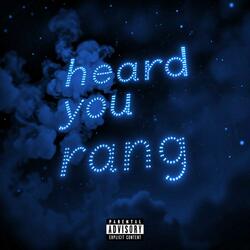 Heard You Rang