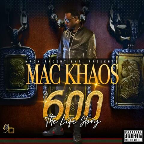 600 Life story of mac khaos