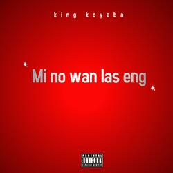 Mi no wan las eng