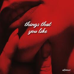 THINGS THAT YOU LIKE