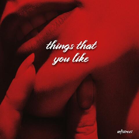 THINGS THAT YOU LIKE