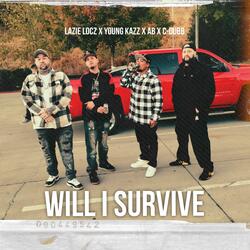 Will I Survive (feat. AB, Young Kazz & C-Dubb)