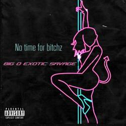 No Time For These Bitchez (feat. Exotic_2Cold & @unknown760kmg)
