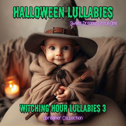 Witching Hour Lullabies 3. Halloween Sweet Dreams Little One