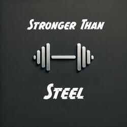 Stronger than Steel