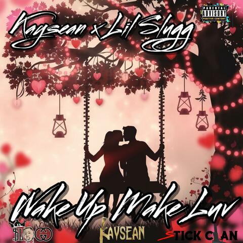 Wake up, Make love (feat. Lil Slugg)