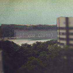 if you (Pass)