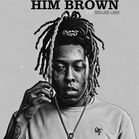 Him Brown (feat. Boujee Leek)