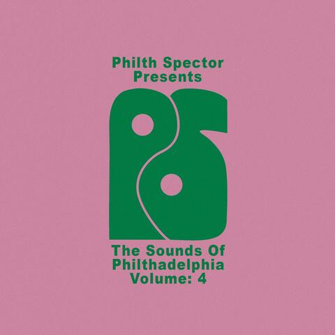 Philth Spector Presents: "The Sounds Of Philthadelphia Volume: 4"