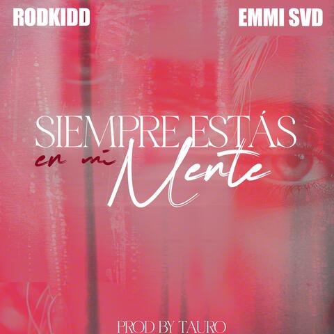 Siempre Estás en mi Mente (feat. Emmi svd & taurobeats)