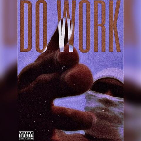 DO WORK
