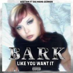 Bark like you want it (feat. Big Mama German)