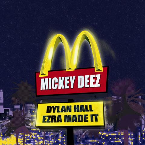 MICKEY DEEZ (feat. Ezra Made It)