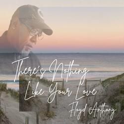 There's nothing like your Love