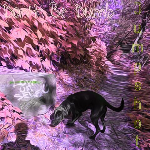 Don't Be Dumb (Deluxe)