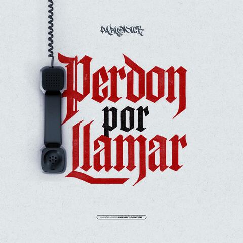 PERDON POR LLAMAR
