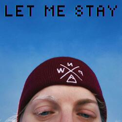 let me stay