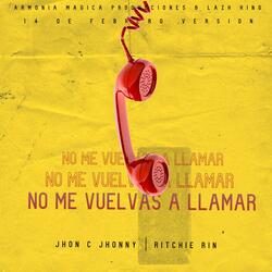 No Me Vuelvas A Llamar (feat. Jhon C Jhonny) (14 De Febrero Version)
