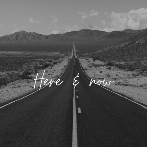 Here and now
