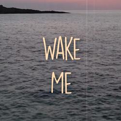 Wake Me