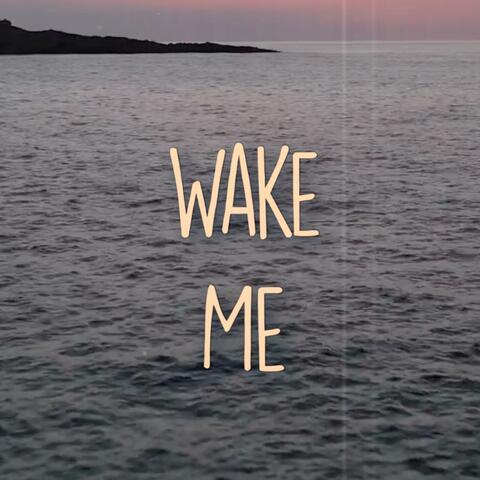 Wake Me