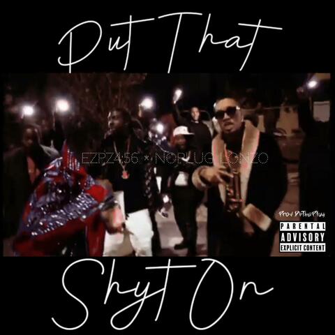 Put That Shyt On (feat. Noplug Lonzo)