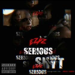 SERIOUS SHYT
