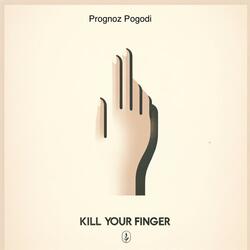 Kill your Finger