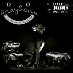 Greyhound (feat. Noplug Lonzo)