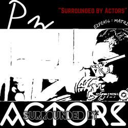 Surrounded By Actors