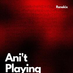 Ani't Playing