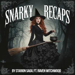 Snarky Recaps