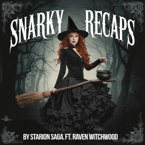 Snarky Recaps