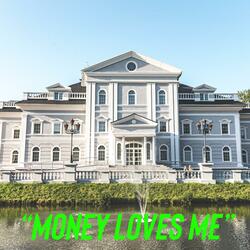 MONEY LOVES ME