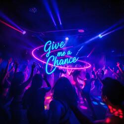 Give Me A Chance