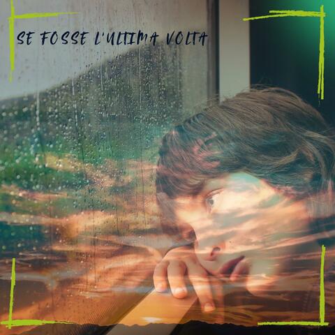 Se fosse l'ultima volta