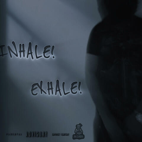 INHALE! EXHALE!