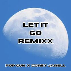 Let It Go Remixx (feat. Corey Jarell)