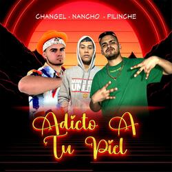 Adicto A Tu Piel (feat. El Pilinche & Nancho)