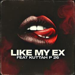 LIKE MY EX