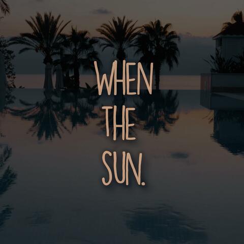 When the Sun.