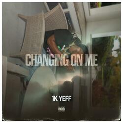 Changing On Me