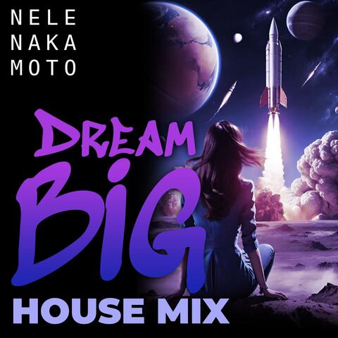Dream Big (House Mix)