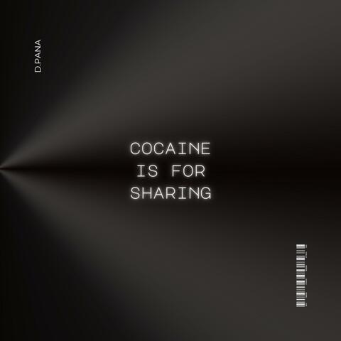 Cocaine is for Sharing