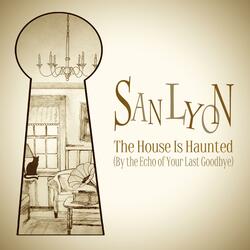 The House Is Haunted (By the Echo of Your Last Goodbye)