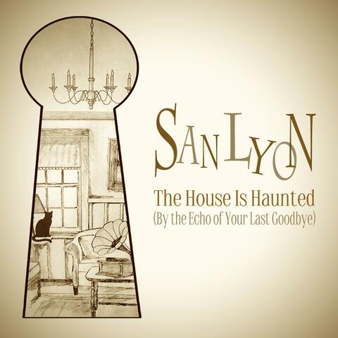The House Is Haunted (By the Echo of Your Last Goodbye)