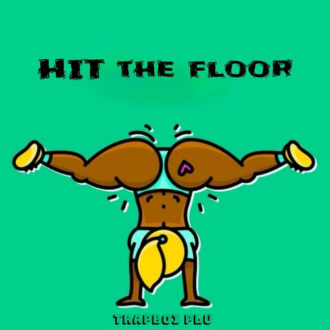 HIT THE FLOOR (THROW IT)