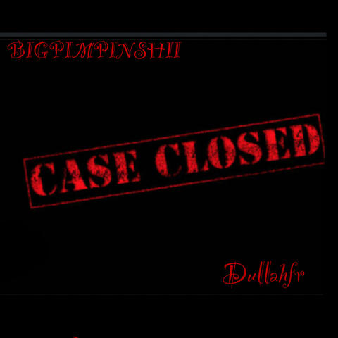 Closed case (feat. Dullahfr)